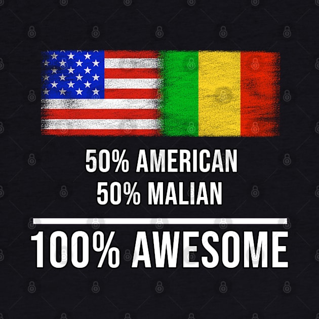 50% American 50% Malian 100% Awesome - Gift for Malian Heritage From Mali by Country Flags